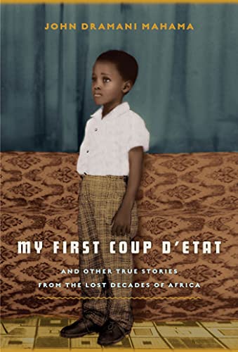 9781608198597: My First Coup d'Etat: And Other True Stories from the Lost Decades of Africa