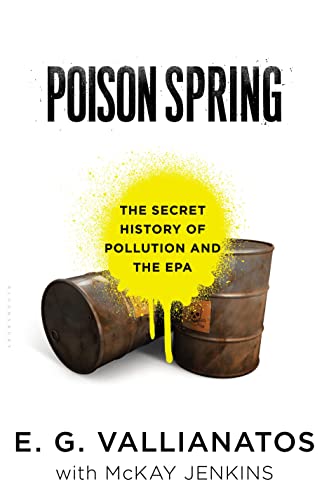 Imagen de archivo de Poison Spring : The Secret History of Pollution and the EPA a la venta por Better World Books