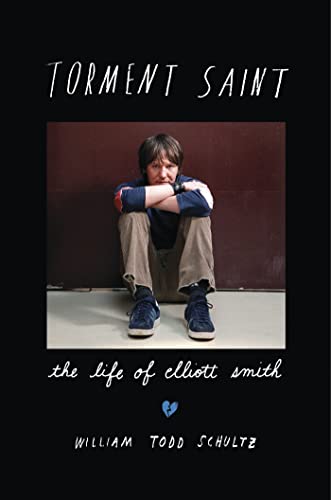 9781608199730: Torment Saint: The Life of Elliott Smith
