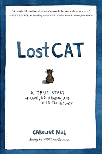 Stock image for Lost Cat: A True Story of Love, Desperation, and GPS Technology for sale by SecondSale