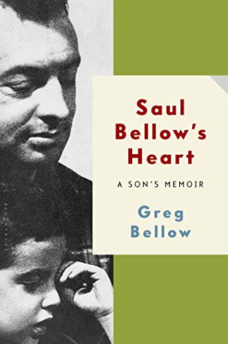Stock image for Saul Bellow's Heart: A Son's Memoir for sale by SecondSale
