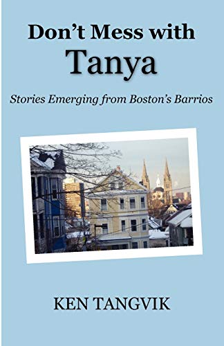 Beispielbild fr Don't Mess with Tanya: Stories Emerging from Boston's Barrios zum Verkauf von SecondSale