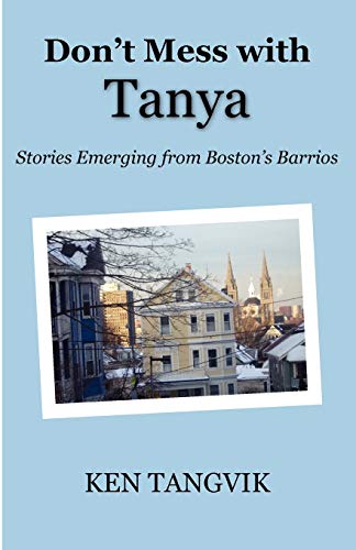 Imagen de archivo de Don't Mess with Tanya: Stories Emerging from Boston's Barrios a la venta por SecondSale