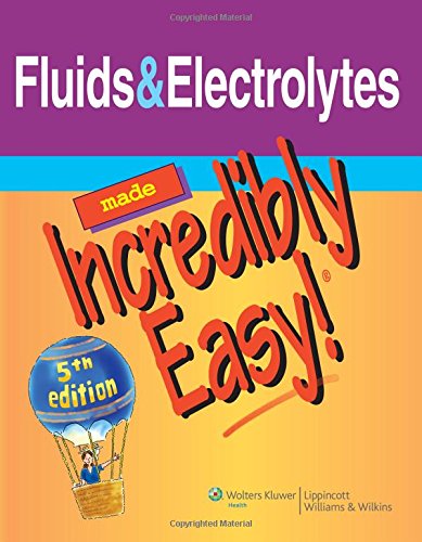 Beispielbild fr Fluids & Electrolytes Made Incredibly Easy! (Incredibly Easy! Series�) zum Verkauf von Wonder Book