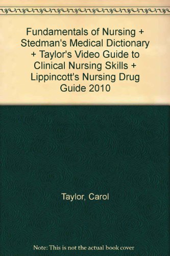 9781608313648: Fundamentals of Nursing + Stedman's Medical Dictionary + Taylor's Video Guide to Clinical Nursing Skills + Lippincott's Nursing Drug Guide 2010