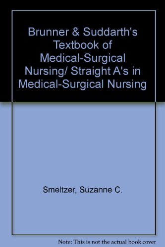 Brunner & Suddarth's Textbook of Medical-Surgical Nursing/ Straight A's in Medical-Surgical Nursing (9781608315833) by Smeltzer, Suzanne C.; Bare, Brenda G.; Hinkle, Janice L., Ph.D.; Cheever, Kerry H., Ph.D.