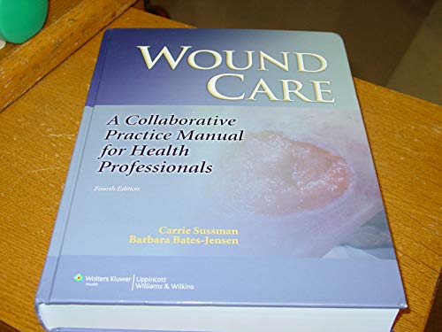 Beispielbild fr Wound Care: A Collaborative Practice Manual for Health Professionals (Sussman, Wound Care) zum Verkauf von BooksRun