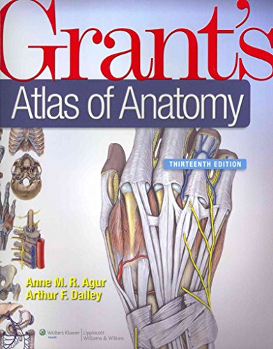 Grant's Atlas of Anatomy, 13th Edition (9781608317561) by Anne M. R. Agur; Arthur F. Dalley