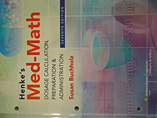 Stock image for Henke's Med-Math: Dosage Calculation, Preparation & Administration, 7th Edition for sale by Ergodebooks