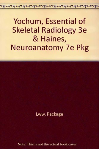 Yochum, Essential of Skeletal Radiology and Haines, Neuroanatomy Package (9781608318896) by Yochum, Terry R.