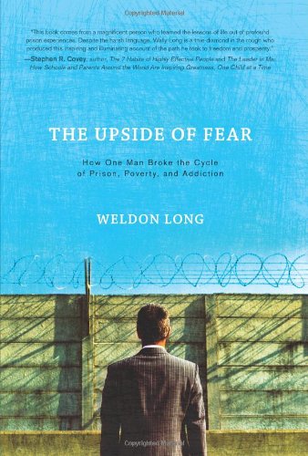 The Upside of Fear: How One Man Broke the Cycle of Prison, Poverty, and Addiction