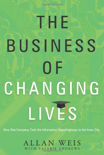 Imagen de archivo de The Business of Changing Lives: How One Company Took the Information Superhighway to the Inner City a la venta por Books From California