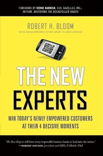 Beispielbild fr The New Experts : Win Today's Newly Empowered Customers at their 4 Decisive Moments zum Verkauf von Better World Books