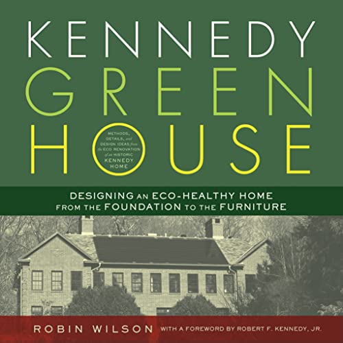 Stock image for Kennedy Green House : Designing an Eco-Healthy Home from the Foundation to the Furniture for sale by Better World Books