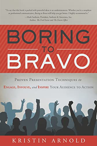 Stock image for Boring to Bravo: Proven Presentation Techniques to Engage, Involve & Inspire Your Audience to Action for sale by WorldofBooks