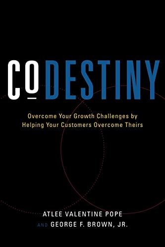 Beispielbild fr CoDestiny: Overcome Your Growth Challenges by Helping Your Customers Overcome Theirs zum Verkauf von SecondSale