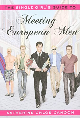 9781608320585: Single Girl's Guide to Meeting European Men