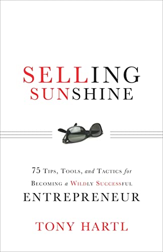 Beispielbild fr Selling Sunshine: 75 Tips, Tools, and Tactics for Becoming a Wildly Successful Entrepreneur zum Verkauf von Revaluation Books