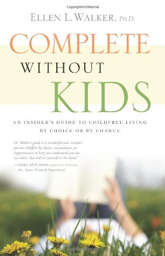 Beispielbild fr Complete Without Kids: An Insider's Guide to Childfree Living by Choice or by Chance zum Verkauf von SecondSale