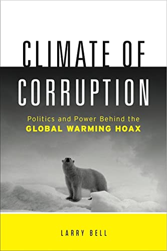 Imagen de archivo de Climate of Corruption: Politics and Power Behind the Global Warming Hoax a la venta por ThriftBooks-Dallas