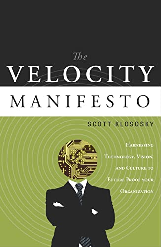 The Velocity Manifesto: Harnessing Technology, Vision, and Culture to Future-Proof Your Organization