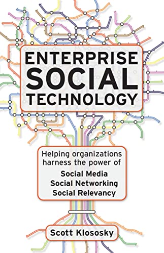 9781608320868: Enterprise Social Technology: Helping Organizations Harness the Power of Social Media, Social Networking, Social Relevancy