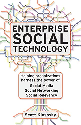 9781608320868: Enterprise Social Technology: Helping Organizations Harness the Power of Social Media, Social Networking, Social Relevance: Helping Organizations ... Media, Social Networking, Social Relevancy