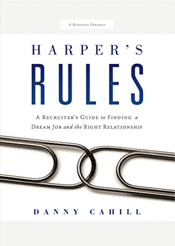 Stock image for Harper's Rules : A Recruiter's Guide to Finding a Dream Job and the Right Relationship for sale by Better World Books