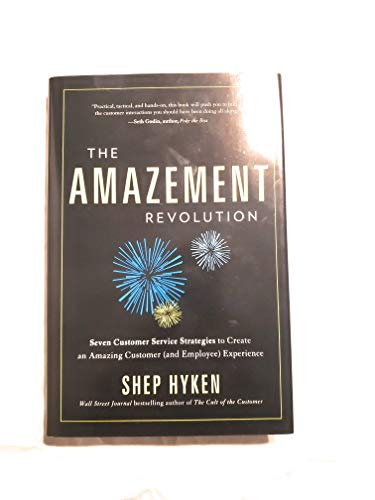 The Amazement Revolution: Seven Customer Service Strategies to Create an Amazing Customer (and Em...