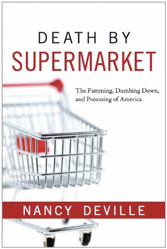 Beispielbild fr Death By Supermarket: The Fattening, Dumbing Down, and Poisoning of America zum Verkauf von Books From California