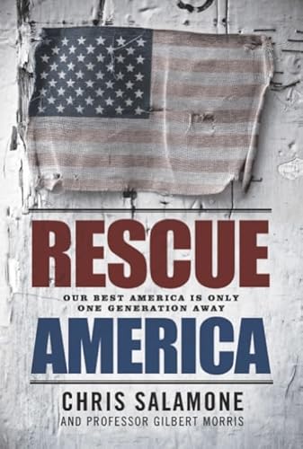 Imagen de archivo de Rescue America: Our Best America Is Only One Generation Away a la venta por SecondSale