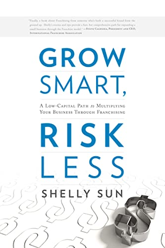 Stock image for Grow Smart, Risk Less : A Low-Capital Path to Multiplying Your Business Through Franchising for sale by Better World Books