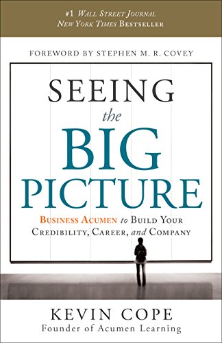 Beispielbild fr Seeing the Big Picture: Business Acumen to Build Your Credibility, Career, and Company zum Verkauf von SecondSale