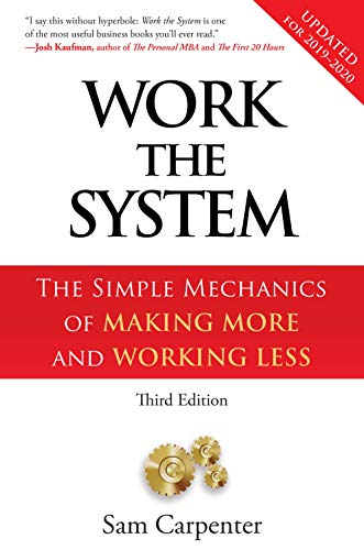 Imagen de archivo de Work the System: The Simple Mechanics of Making More and Working Less (Revised 3rd Edition, 2019) a la venta por Goodwill