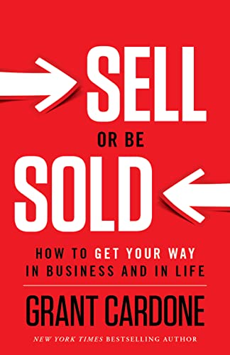 Beispielbild fr SELL OR BE SOLD: How to Get Your Way in Business and in Life zum Verkauf von WorldofBooks