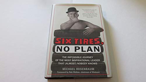 Stock image for Six Tires, No Plan: The Impossible Journey of the Most Inspirational Leader That (Almost) Nobody Knows for sale by ThriftBooks-Dallas