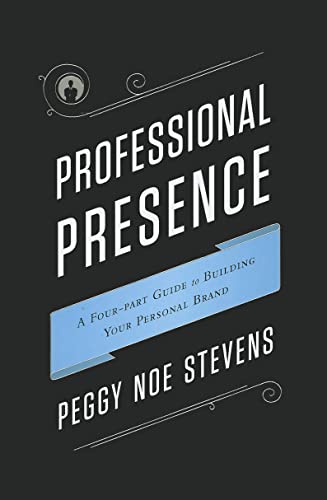 Beispielbild fr Professional Presence: A Four-Part Program for Building Your Personal Brand zum Verkauf von -OnTimeBooks-