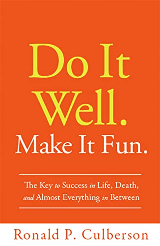 Beispielbild fr Do It Well. Make It Fun.: The Key to Success in Life, Death, and Almost Everything in Between zum Verkauf von SecondSale