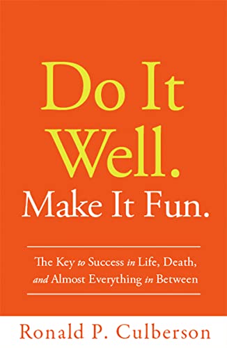 9781608322855: Do It Well. Make It Fun.: The Key to Success in Life, Death, and Almost Everything in Between