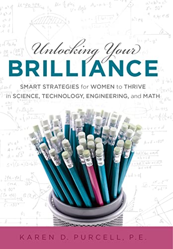 Unlocking Your Brilliance: Smart Strategies for Women to Thrive in Science, Technology, Engineering and Math (9781608323760) by Karen Purcell