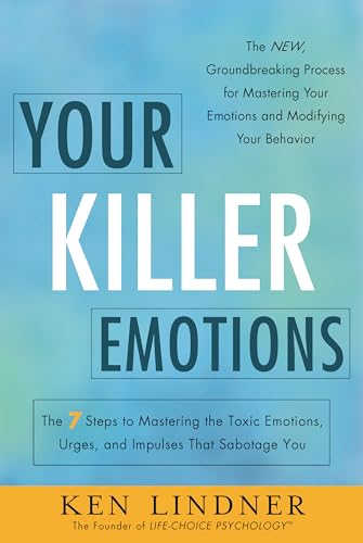 Beispielbild fr Your Killer Emotions : The 7 Steps to Mastering the Toxic Emotions, Urges, and Impulses That Sabotage You zum Verkauf von Better World Books