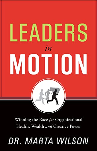 Beispielbild fr Leaders in Motion: Winning the Race for Organizational Health, Wealth, and Creative Power zum Verkauf von Wonder Book