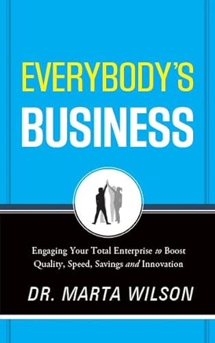 Beispielbild fr Everybody's Business: Engaging Your Total Enterprise to Boost Quality, Speed, Savings and Innovation zum Verkauf von Wonder Book