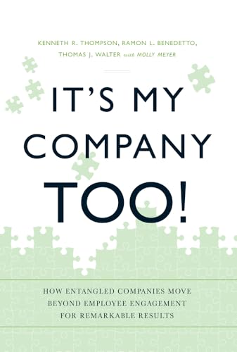 

It's My Company Too!: How Entangled Companies Move Beyond Employee Engagement for Remarkable Results [signed] [first edition]