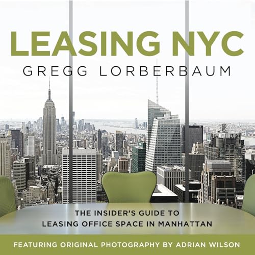 Stock image for Leasing NYC: The Insider's Guide to Leasing Office Space in Manhattan for sale by ThriftBooks-Dallas