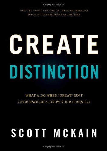 9781608324262: Create Distinction: What to Do When "Great" Isn't Good Enough to Grow Your Business