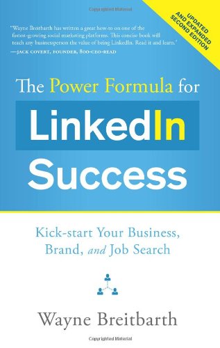 Beispielbild fr The Power Formula for LinkedIn Success (Second Edition - Entirely Revised): Kick-start Your Business, Brand, and Job Search zum Verkauf von Wonder Book