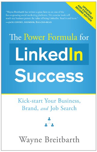 9781608324330: The Power Formula for LinkedIn Success (Second Edition - Entirely Revised): Kick-start Your Business, Brand, and Job Search