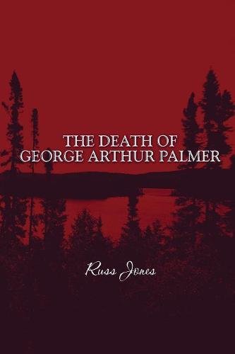 The Death of George Arthur Palmer (9781608367818) by Jones, Russ