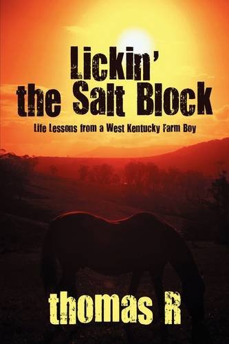 Lickin' the Salt Block: Life Lessons from a West Kentucky Farm Boy (9781608368327) by Thomas R.